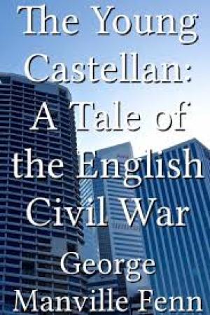 The Young Castellan A Tale of the English Civil War